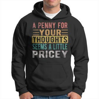 A Penny For Your Thoughts Seems Pricey Retro Vintage Hoodie - Monsterry AU