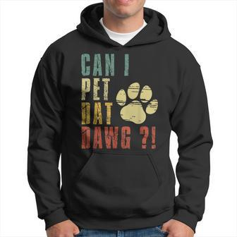 Can I Pet Dat Dawg Can I Pet That Dog Dog Hoodie - Thegiftio UK
