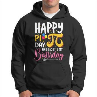 Pi Day Birthday Math Lover Happy Pi Day Yes It's My Birthday Hoodie - Seseable