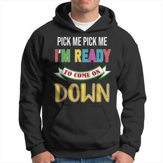 Pick Me Im Ready To Come On Pick Down Me Hoodie - Monsterry DE