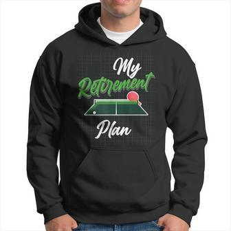 Ping Pong Table Tennis Retired My Retirement Plan Hoodie - Monsterry AU