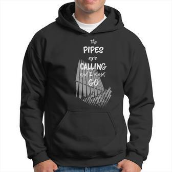 The Pipes Are Calling And I Must Go Pipe Organ Hoodie - Monsterry UK