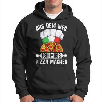 Pizzabacken Aus Dem Weg Ich Muss Pizza Machen Pizzabäcker Hoodie - Seseable