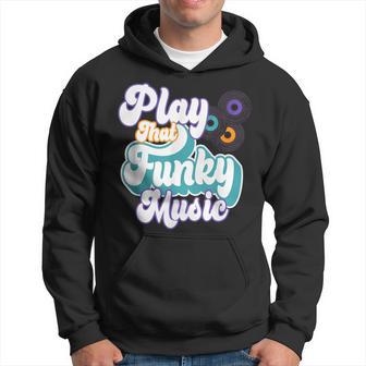 Play That Funky Music Retro Funk Soul Hoodie - Thegiftio UK