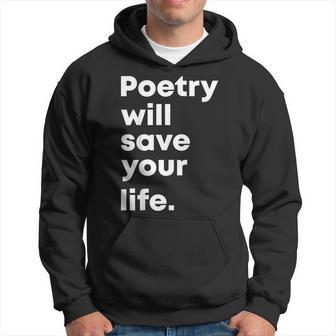 Poetry Will Save Your Life Poet Poem Literacy Writer Hoodie - Monsterry UK