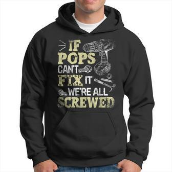 If Pops Can't Fix It We're All Screwed Fathers Day Hoodie - Monsterry