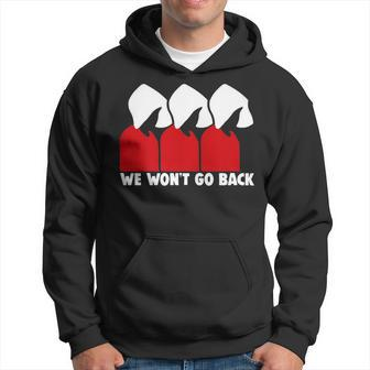 Pro Choice Feminist We Won't Go Back Hoodie - Monsterry CA