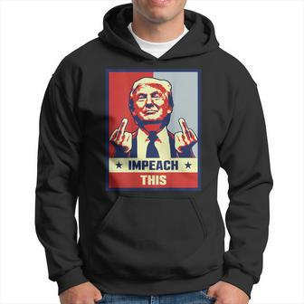 Pro President Donald Trump Supporter Impeach This Hoodie - Monsterry DE