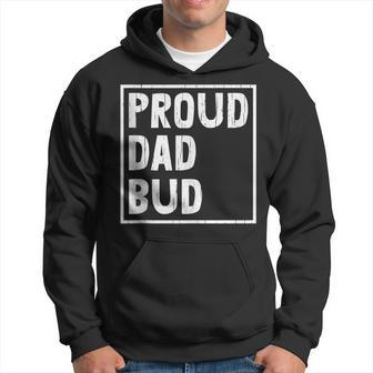 Proud Dad Bud Fathers Day Cool Papa Pop Husband Grandpa Hoodie - Monsterry