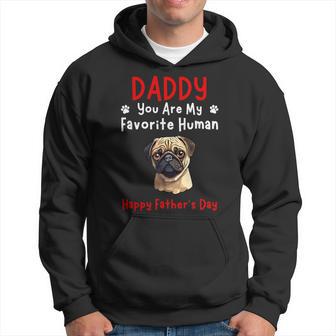 Pug Daddy Dad You Are My Favorite Human Father's Day Hoodie - Thegiftio UK