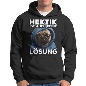 Pug Hektik Ist Keine Lösung Hoodie, Lustiges Mops Tee - Seseable