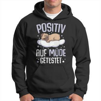 Pug Positiv Auf Müde Testet Hoodie - Seseable
