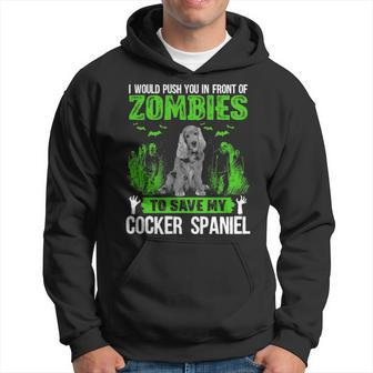 Push You In Front Of Zombies Save Cocker Spaniel Dog Hoodie | Mazezy
