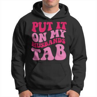 Put It On My Husbands Tab Hoodie - Seseable