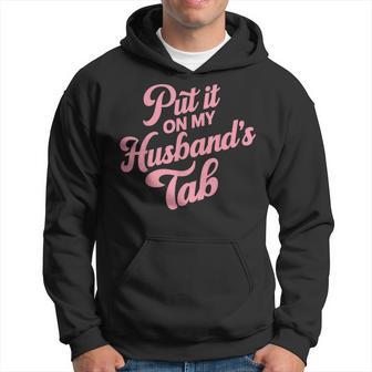 Put It On My Husband's Tab Hoodie - Monsterry CA