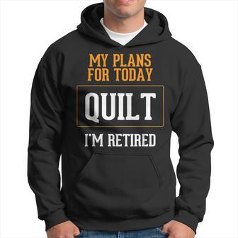 Quilters Plans Quilting Retirement Gag Idea Hoodie - Monsterry UK