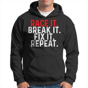 Race It Break It Fix It Repeat For Mechanics And Racer Hoodie - Thegiftio UK
