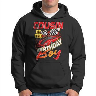 Race Car Party Cousin Of The Birthday Racer Racing Family Hoodie - Monsterry