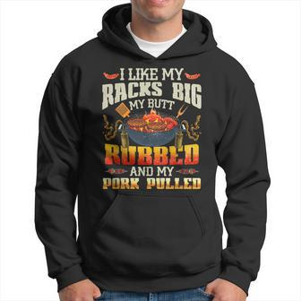 I Like Racks Big My Butt Rubbed And My Pork Pulled Grilling Hoodie - Thegiftio UK