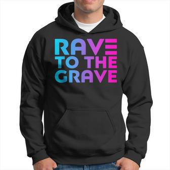 Rave To The Grave Edm Festival Raver Hoodie - Monsterry AU