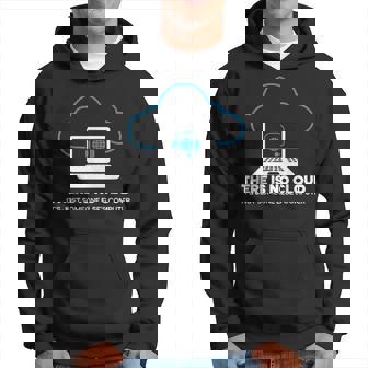 There Is No Cloud Tech Support Technology Computer Engineer Hoodie - Thegiftio UK