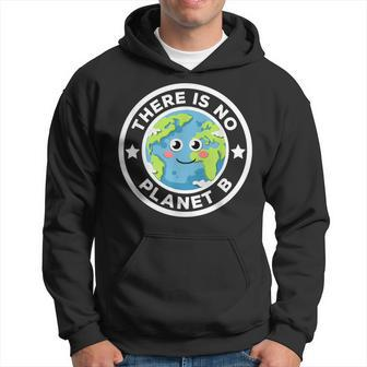 There Is No Planet B Go Green Save Our Planet Earth Day Hoodie - Thegiftio UK