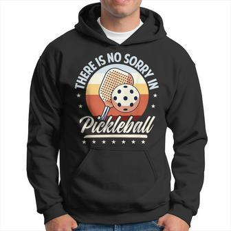 There Is No Sorry In Pickleball Hoodie - Thegiftio UK