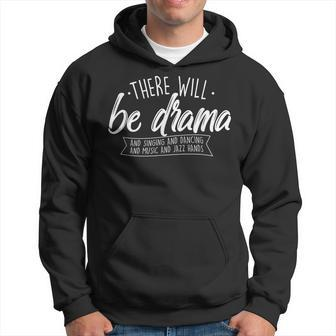 There Will Be Drama Theatre Musical Actor Stage Performer Hoodie - Thegiftio UK