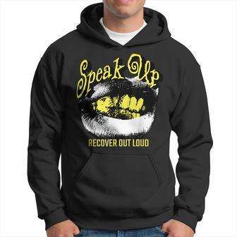 Recovery Sobriety Speak Up Recover Out Loud Hoodie - Monsterry