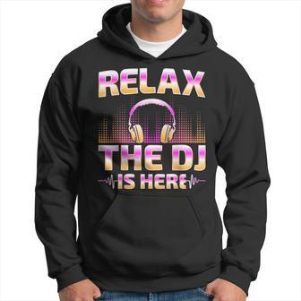 Relax The Dj Is Here Dj Disc Jockey Music Player Dad Hoodie - Monsterry DE