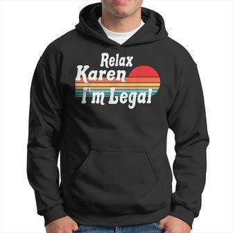 Relax Karen I'm Legal A Mexican Quote And Karen Hoodie - Monsterry