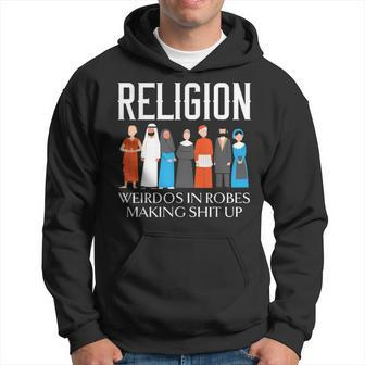 Religion Weirdos In Robes Anti-Religion Agnostic Atheist Hoodie - Thegiftio UK