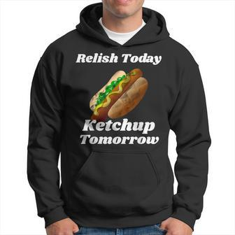 Relish Today Ketchup Tomorrow Hot Dog Backyard Bbq Hoodie - Monsterry