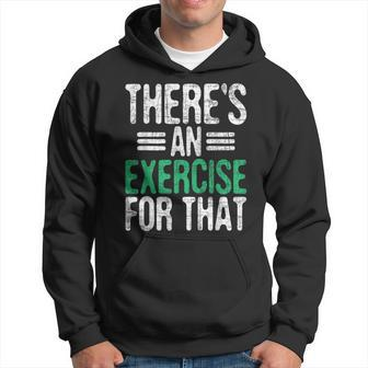 There's An Exercise For That Physical Therapist Therapy Pt Hoodie - Thegiftio UK