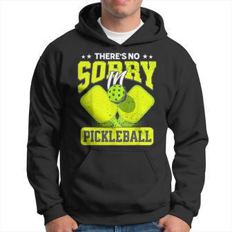 There's No Sorry In Pickleball Pickleball Player Quote Hoodie - Thegiftio UK