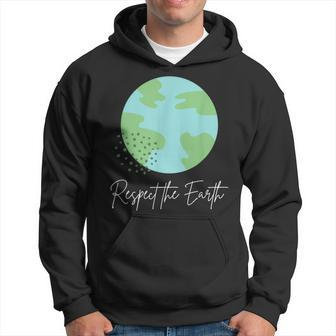 Respect The Earth Nature Green Environment Advocacy Activism Hoodie - Monsterry AU