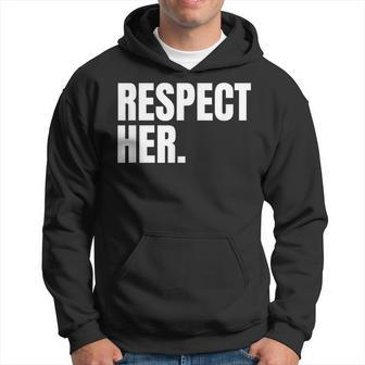 Respect Her Protect Cherish Please Love Marry Honor Hoodie - Monsterry