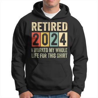 Retired 2024 Retirement I Worked My Whole Life Hoodie - Seseable