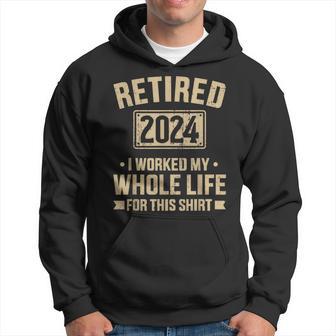 Retired 2024 Worked Whole Life For This Retirement Hoodie - Thegiftio UK