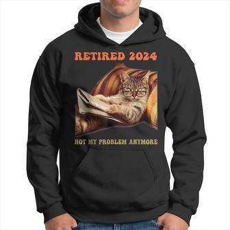 Retired Not My Problem Anymore Cat Retirement 2024 Hoodie - Seseable