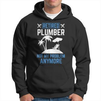 Retired Plumber Cool Retirements For Plumbers Hoodie - Monsterry CA
