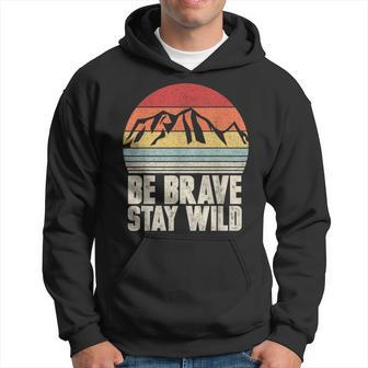 Retro Be Brave Stay Wild Vintage Outdoors Adventure Hoodie - Monsterry