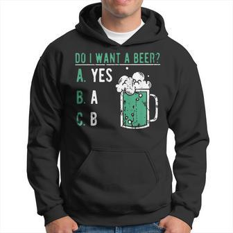 Retro Drinking Lover St Patrick's Day Do I Want A Beer Hoodie | Mazezy