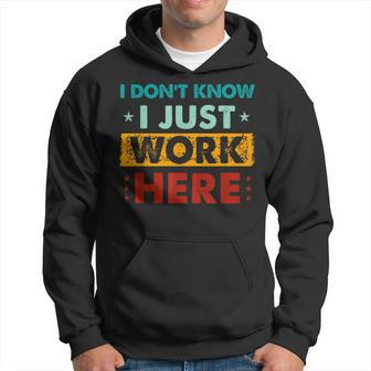 Retro I Don't Know I Just Work Here Hoodie - Thegiftio UK