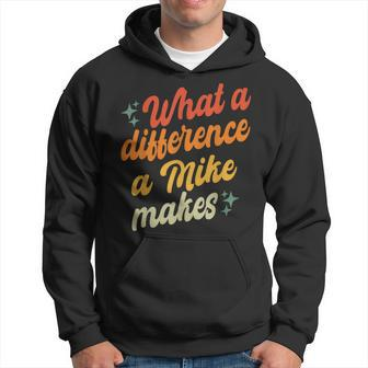 Retro Mike What A Difference A Mike Makes Hoodie - Seseable