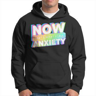 Retro Now That's What I Call Anxiety Mental Health Matters Hoodie - Monsterry