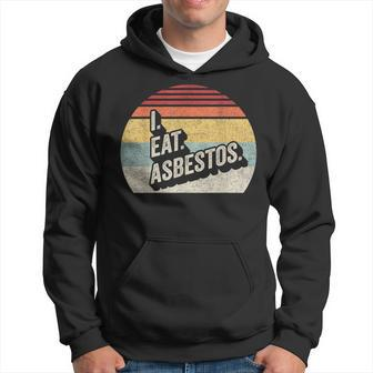 Retro Vintage I Eat Asbestos Asbestos Removal Professional Hoodie - Monsterry UK