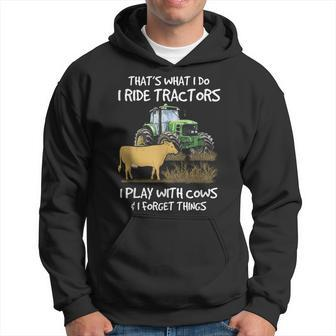 I Ride Tractors I Play With Cows And I Forget Things Farmer Hoodie - Monsterry