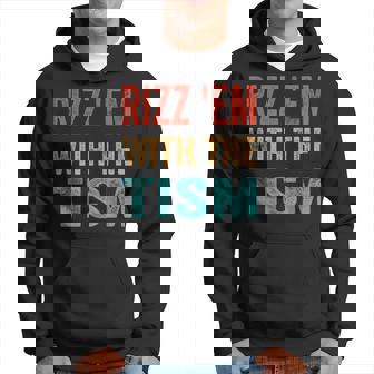 Rizz Em With The Tism Autism Autistic Meme Rizz Hoodie - Thegiftio