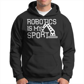 Robotics T For Robotics Is My Sport Coding Hoodie - Monsterry